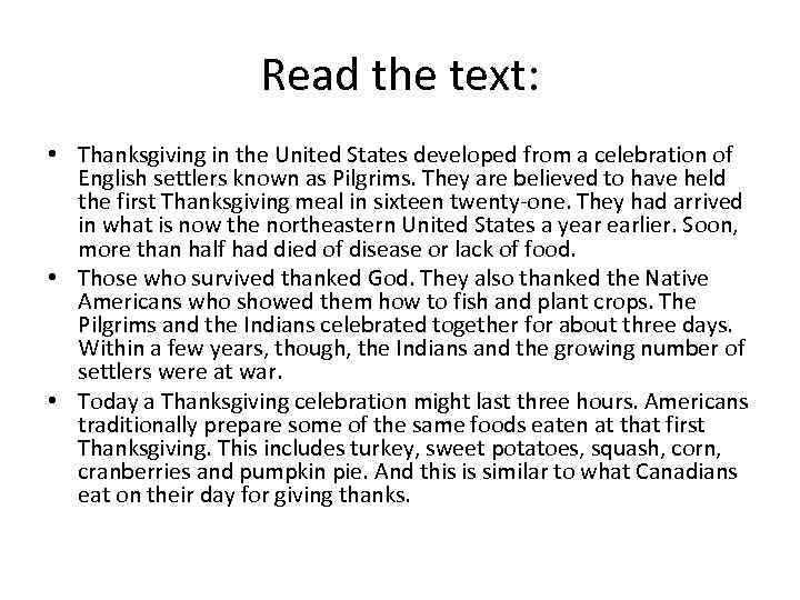 Read the text: • Thanksgiving in the United States developed from a celebration of