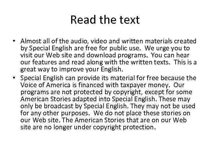 Read the text • Almost all of the audio, video and written materials created