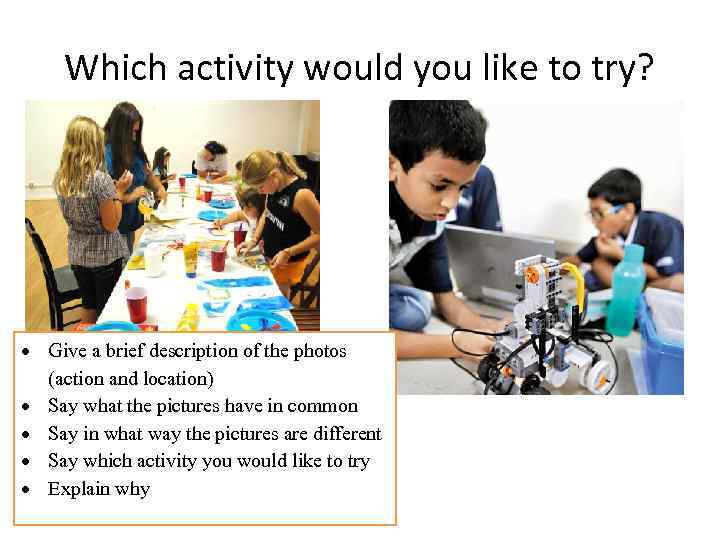 Which activity would you like to try? Give a brief description of the photos