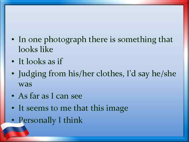  • In one photograph there is something that looks like • It looks