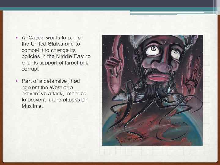  • Al-Qaeda wants to punish the United States and to compel it to