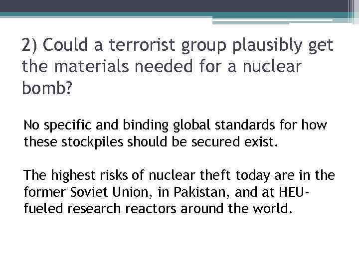 2) Could a terrorist group plausibly get the materials needed for a nuclear bomb?