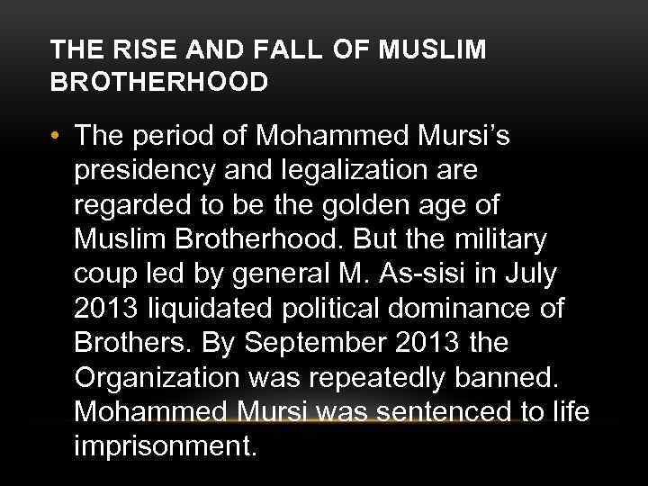 THE RISE AND FALL OF MUSLIM BROTHERHOOD • The period of Mohammed Mursi’s presidency