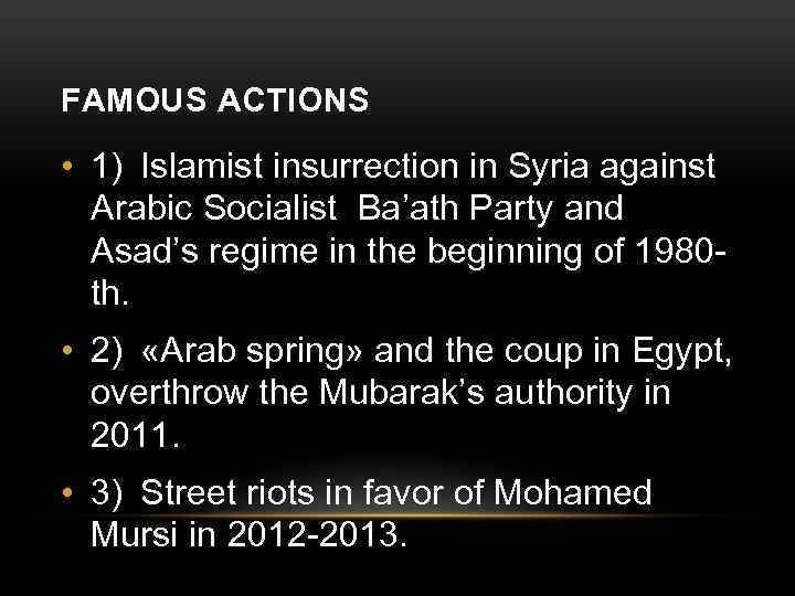 FAMOUS ACTIONS • 1) Islamist insurrection in Syria against Arabic Socialist Ba’ath Party and