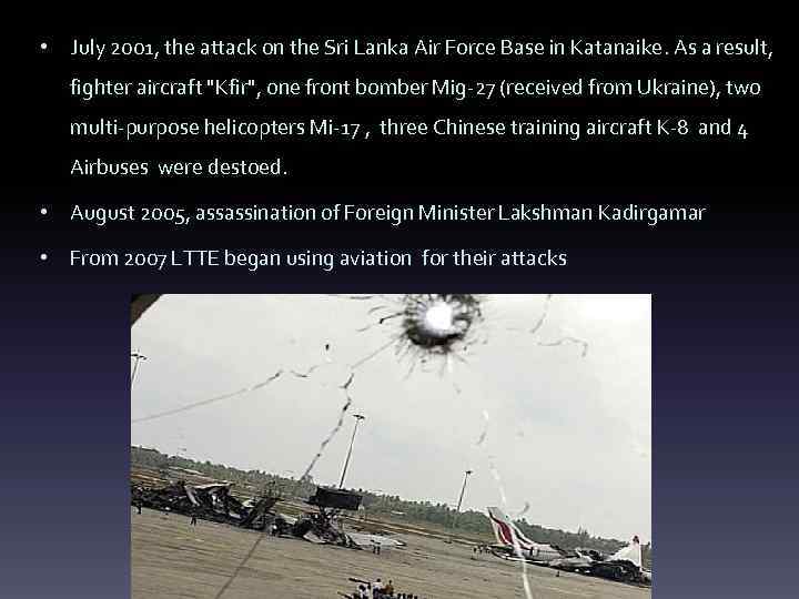  • July 2001, the attack on the Sri Lanka Air Force Base in