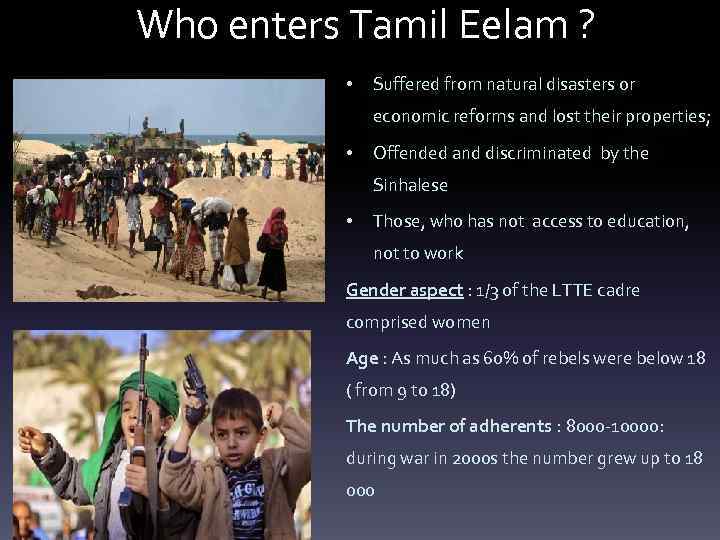 Who enters Tamil Eelam ? • Suffered from natural disasters or economic reforms and