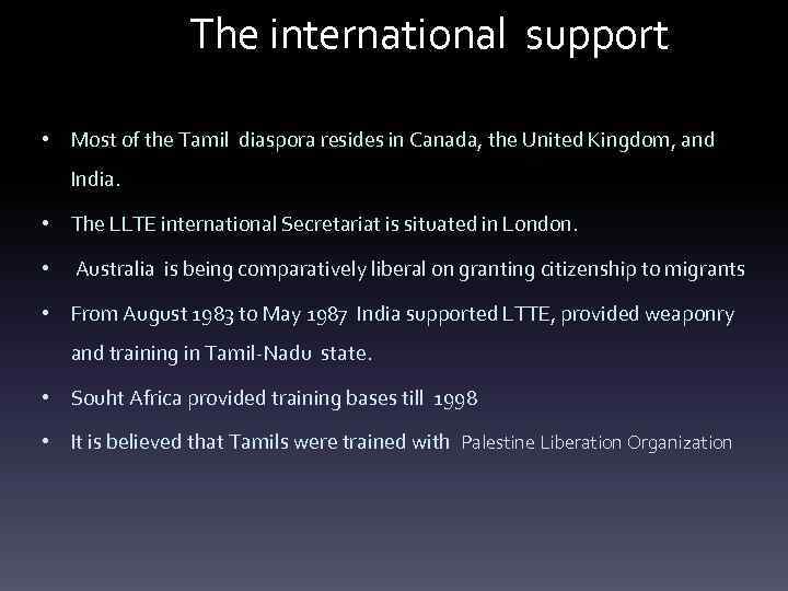 The international support • Most of the Tamil diaspora resides in Canada, the United