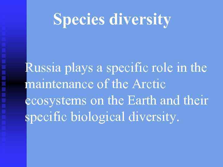Species diversity Russia plays a specific role in the maintenance of the Arctic ecosystems