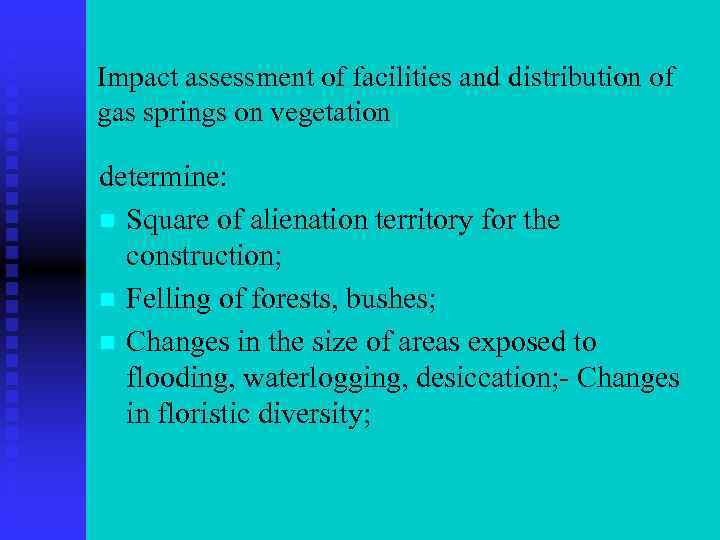 Impact assessment of facilities and distribution of gas springs on vegetation determine: n Square