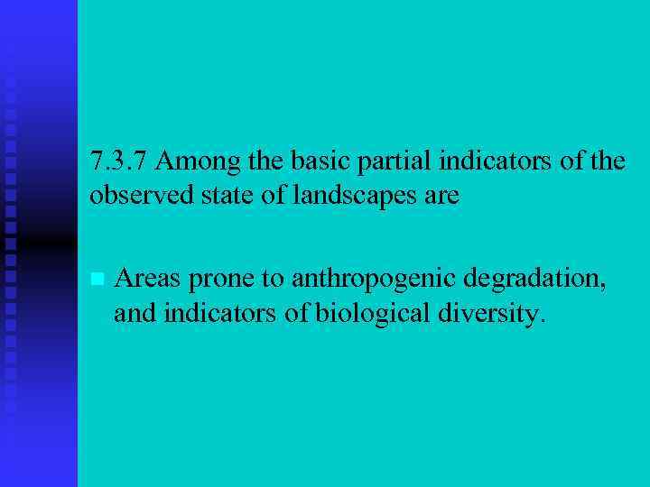 7. 3. 7 Among the basic partial indicators of the observed state of landscapes