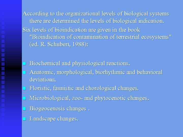 According to the organizational levels of biological systems there are determined the levels of