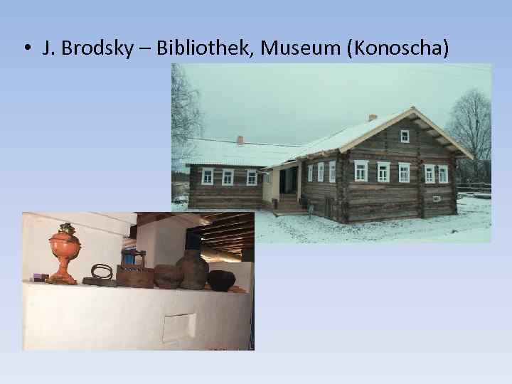  • J. Brodsky – Bibliothek, Museum (Konoscha) 