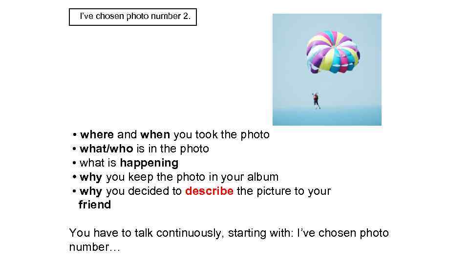 I’ve chosen photo number 2. • where and when you took the photo •