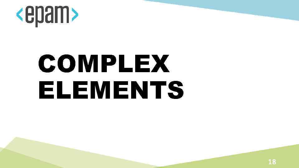 COMPLEX ELEMENTS 18 