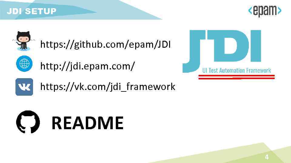 JDI SETUP https: //github. com/epam/JDI http: //jdi. epam. com/ https: //vk. com/jdi_framework README 4