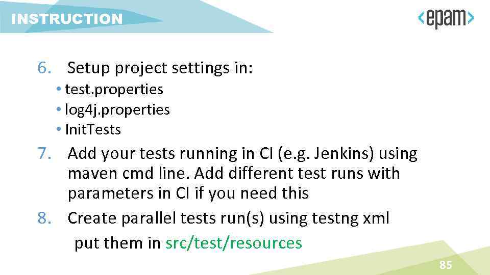 INSTRUCTION 6. Setup project settings in: • test. properties • log 4 j. properties