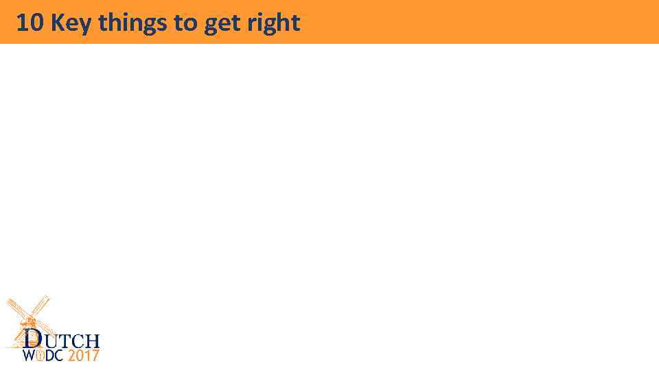 10 Key things to get right 