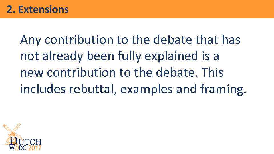 2. Extensions Any contribution to the debate that has not already been fully explained