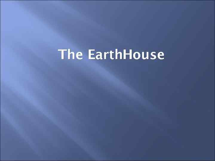 The Earth. House 
