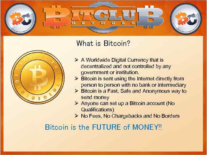 What is Bitcoin? Ø A Worldwide Digital Currency that is decentralized and not controlled