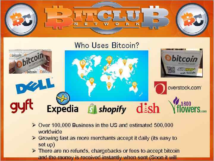 Who Uses Bitcoin? Ø Over 100, 000 Business in the US and estimated 500,