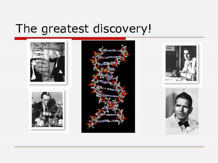 The greatest discovery! 