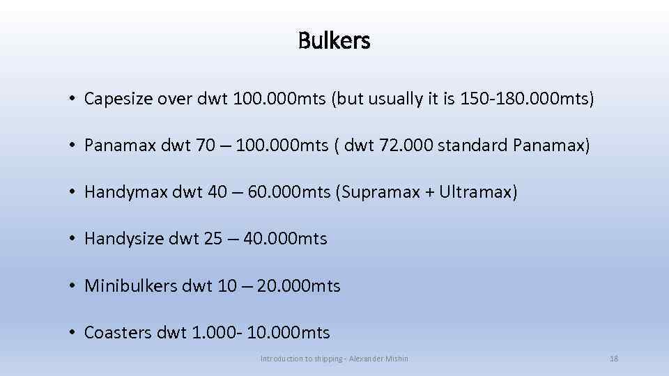 Bulkers • Capesize over dwt 100. 000 mts (but usually it is 150 -180.