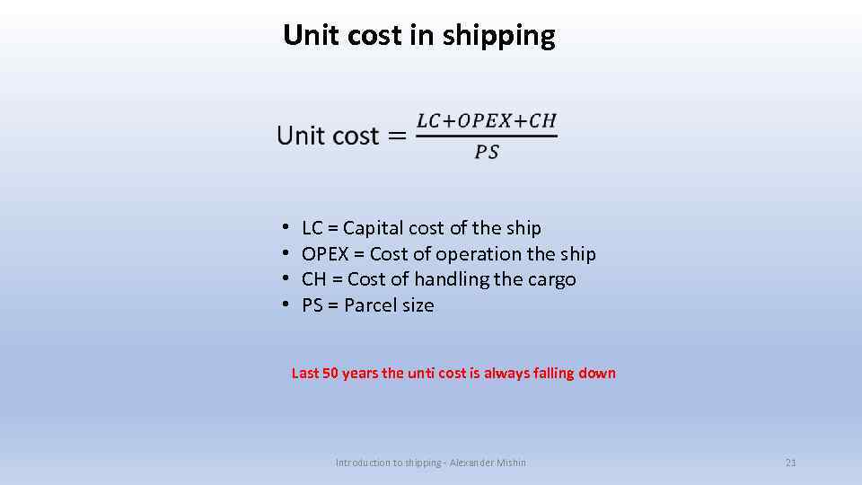 Unit cost in shipping • • LC = Capital cost of the ship OPEX