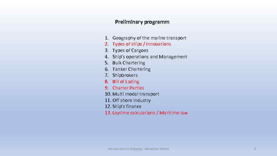 Preliminary programm 1. Geography of the marine transport 2. Types of ships / Innovations