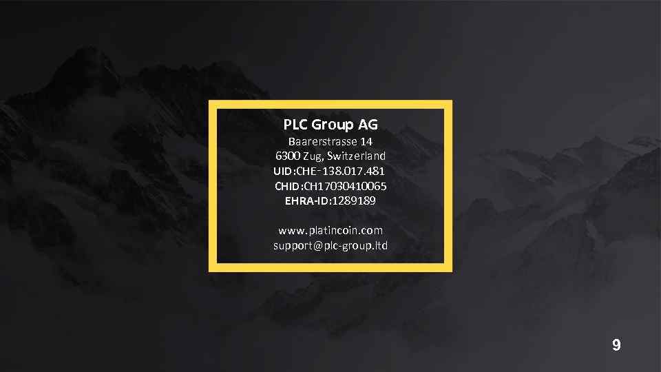 PLC Group AG Baarerstrasse 14 6300 Zug, Switzerland UID: CHE‑ 138. 017. 481 CHID: