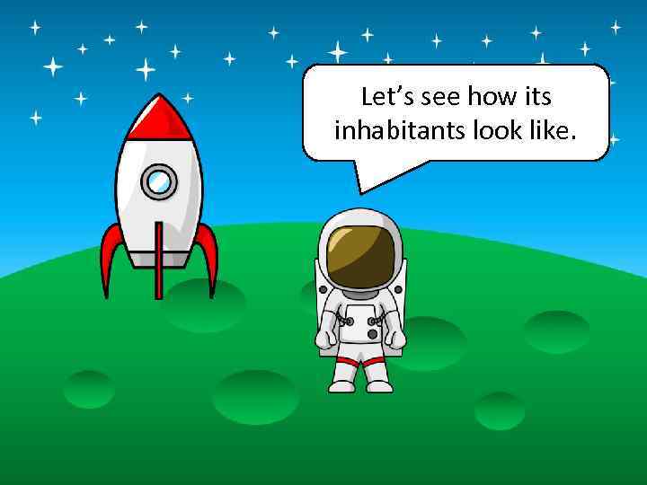 Let’s see how its inhabitants look like. 