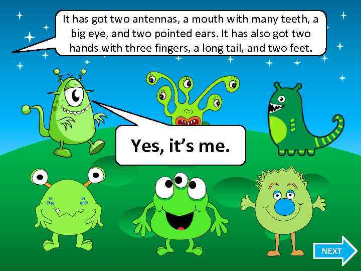 It has got two antennas, a mouth with many teeth, a big eye, and