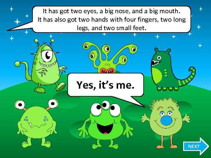 It has got two eyes, a big nose, and a big mouth. It has