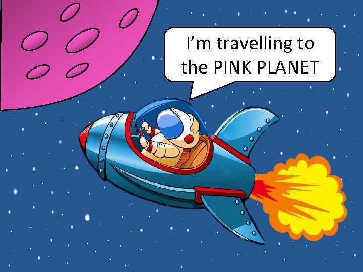 I’m travelling to the PINK PLANET 