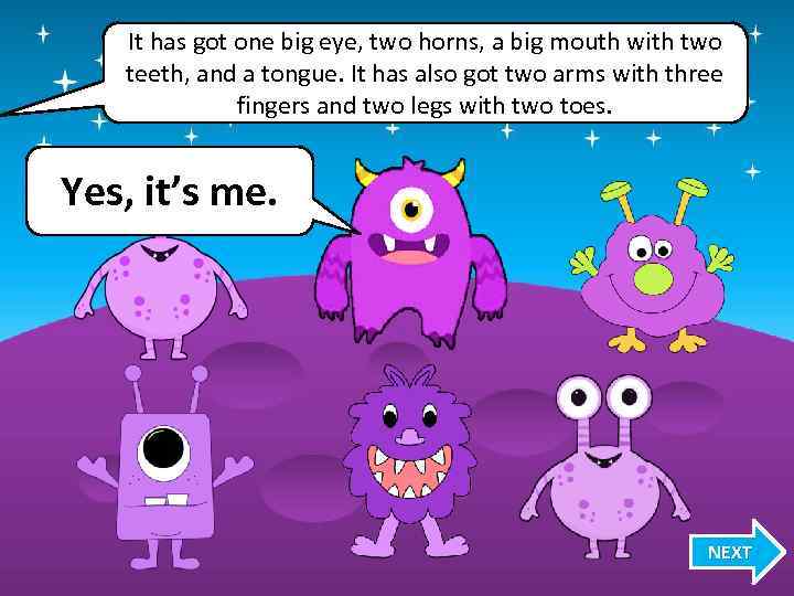 It has got one big eye, two horns, a big mouth with two teeth,