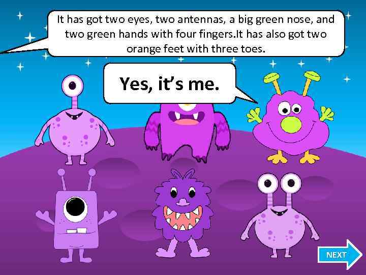 It has got two eyes, two antennas, a big green nose, and two green