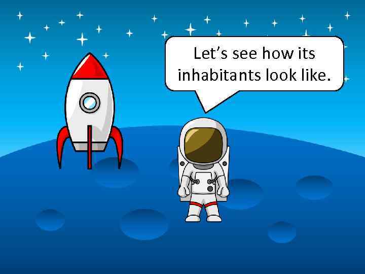 Let’s see how its inhabitants look like. 