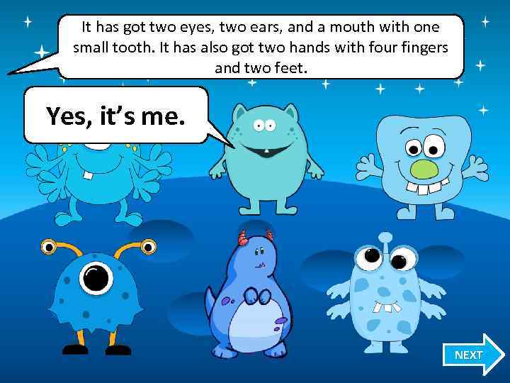 It has got two eyes, two ears, and a mouth with one small tooth.