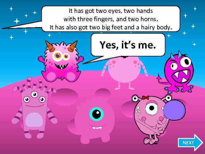 It has got two eyes, two hands with three fingers, and two horns. It