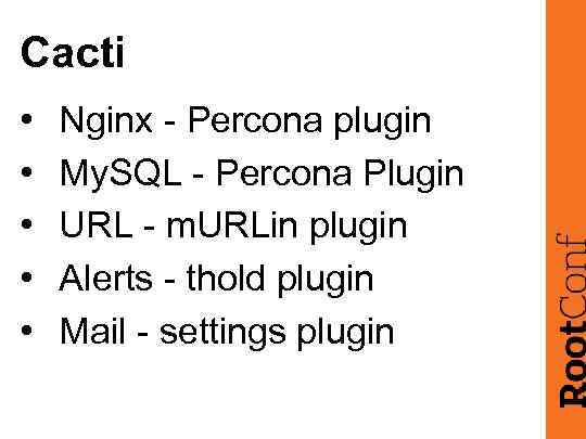 Cacti • • • Nginx - Percona plugin My. SQL - Percona Plugin URL