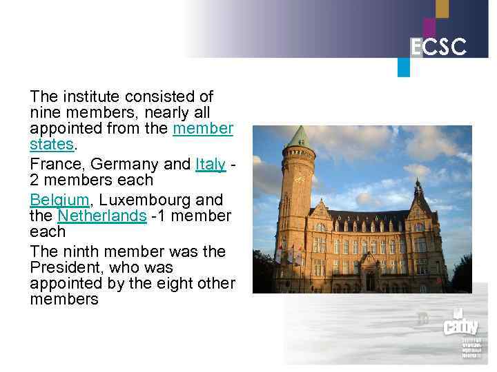 ECSC The institute consisted of nine members, nearly all appointed from the member states.