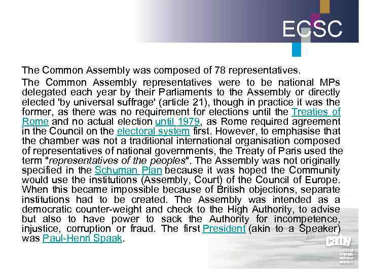 ECSC The Common Assembly was composed of 78 representatives. The Common Assembly representatives were