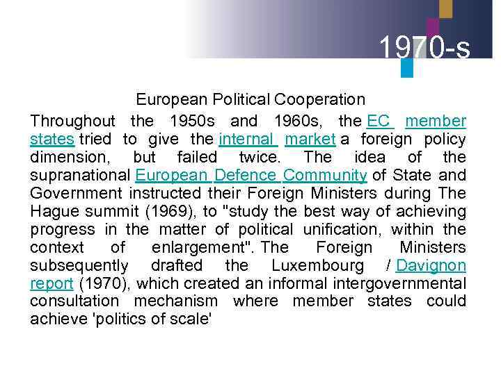 1970 -s European Political Cooperation Throughout the 1950 s and 1960 s, the EC