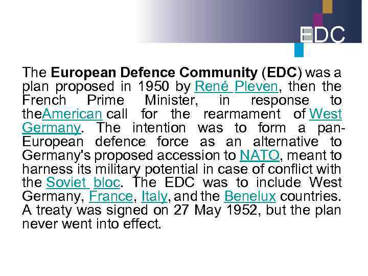 EDC The European Defence Community (EDC) was a plan proposed in 1950 by René