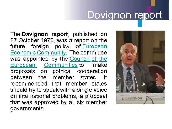 Dovignon report The Davignon report, published on 27 October 1970, was a report on