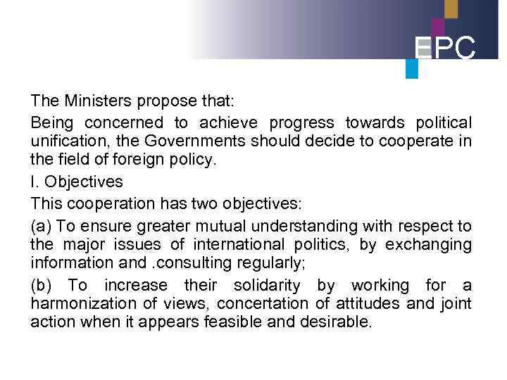 EPC The Ministers propose that: Being concerned to achieve progress towards political unification, the