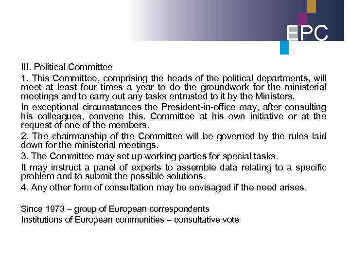 EPC III. Political Committee 1. This Committee, comprising the heads of the political departments,