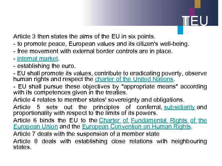 TEU Article 3 then states the aims of the EU in six points. -