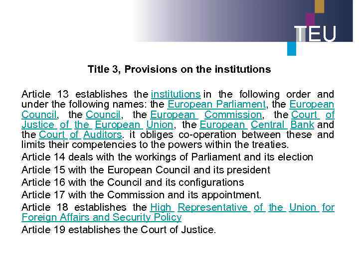 TEU Title 3, Provisions on the institutions Article 13 establishes the institutions in the