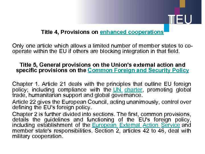 TEU Title 4, Provisions on enhanced cooperations Only one article which allows a limited